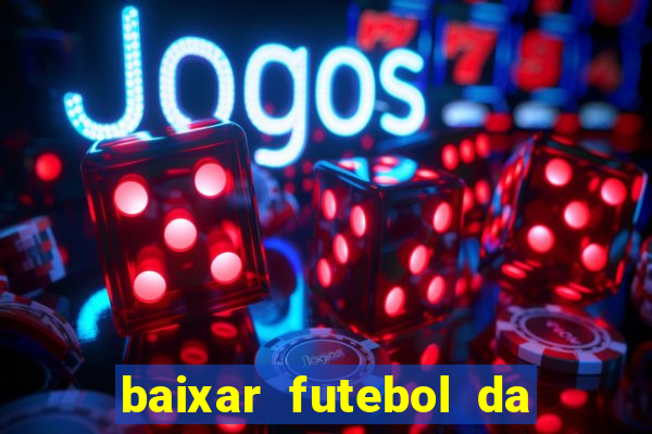 baixar futebol da hora 3.7 atualizado